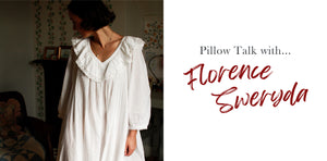 Pillow Talk with.... Florence Sweryda