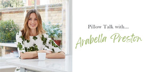 Pillow Talk with... Arabella Preston